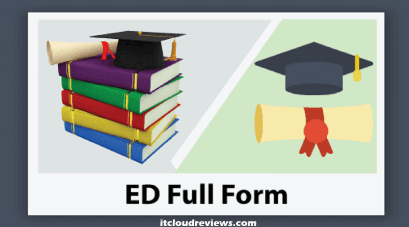 What Is The Full Form Of ED and ED full details | IT CLOUD REVIEWS